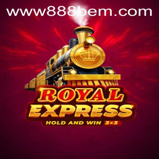 Exploring Royal Express: A Captivating Journey with 888bem.com